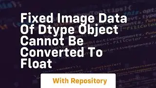 fixed image data of dtype object cannot be converted to float