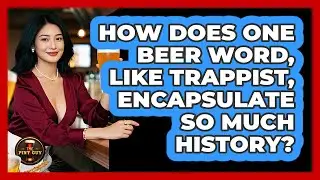 How Does One Beer Word, Like Trappist, Encapsulate So Much History? - The Pint Guy