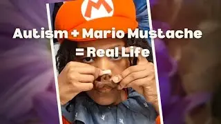 AUTISM + Mario Mustache = Real Mom Life