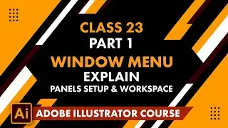 Adobe Illustrator Class 23 (Part 1): Window Menu Explain | Panels Setup & Workspace (Hindi/Urdu)