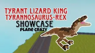 Tyrant King Lizard/Tyrannosaurus Rex Showcase | Roblox Plane Crazy
