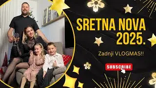 ZADNJI VLOGMAS 🎄Nova godina doma s djecom, sarma & vatromet ✨
