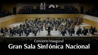 Gran Sala Sinfónica Nacional - Concierto Inaugural