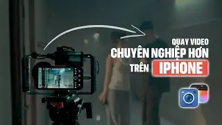 Setup quay vlog CHUY&Ecirc;N NGHIỆP cho iPhone