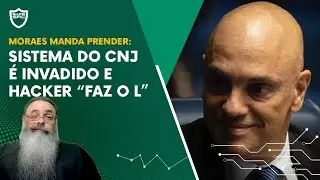 SISTEMA do CNJ &eacute; invadido e HACKER deixa MANDADO de PRIS&Atilde;O de ALEXANDRE de MORAES para ELE MESMO