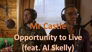 𝑴𝒓 𝑪𝒂𝒔𝒕𝒍𝒆 - Official Music Video - Opportunity to Live feat. Al Skelly - Debut single