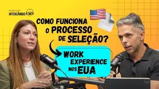 Work Experience nos EUA | Como funciona o processo de sele&ccedil;&atilde;o?