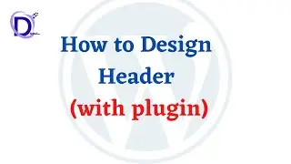 How to Design Header (With plugin) | Custom Header | Wordpress Website designing | Wordpress