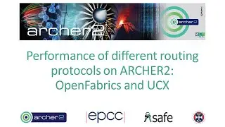 ARCHER2 Webinar: Performance of different routing protocols on ARCHER2: OpenFabrics and UCX