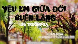 YÊU EM GIỮA ĐỜI QUÊN LÃNG | NS. TRƯỜNG SA | NGA VŨ
