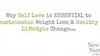 Why Self Love is ESSENTIAL to sustainable Weight Loss & Healthy Lifestyle Change...