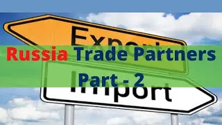 Russia Trade Partners Part -2| Russia Trade Partners 2020 | Russia Top Export And Import Goods
