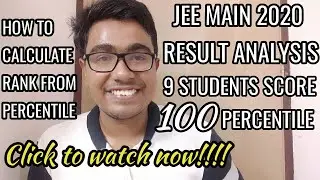 JEE MAIN 2020 RESULT ANALYSIS | HOW TO CALCULATE RANK FROM PERCENTILE | 9 100 PERCENTILE STUDENTS