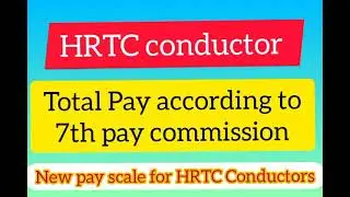 #HRTC Conductor #New SALARY System #7th Pay Commission
