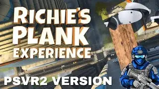 Richie&rsquo;s Plank Experience Is Mind Blowing / PSVR2 1st Impressions 