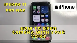 Как открыть камеру с помощью голоса на iPhone 17 Pro Max