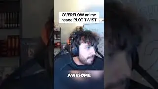 Overflow anime plot twist  #overflow #anime #twitchclips #caseoh #streamhighlights #streamer