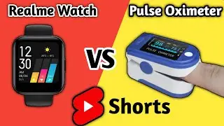 Realme Watch VS Pulse Oximeter SPO2 Blood Oxygen Monitor Accuracy Test #Shorts