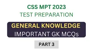 General Knowledge GK MCQs Part 3 | CSS MPT 2023 Test Preparation