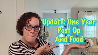 UPDATE: One Year Post Op and What I Cook