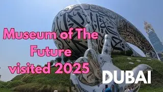 Museum of The Future Dubai !!! 2025 visit 4k FOMDXB2025!!!!