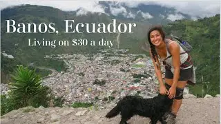 Baños, Ecuador - Living on $30 a day