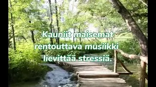 Kauniit maisemat, rentouttava musiikki lievitt&auml;&auml; stressi&auml;(Kuutio)