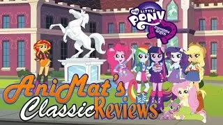 My Little Pony: Equestria Girls - AniMat&rsquo;s Classic Reviews