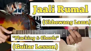 Jaali Rumal - Chhewang Lama | Guitar Lesson | Plucking & Chords | (Strumming)