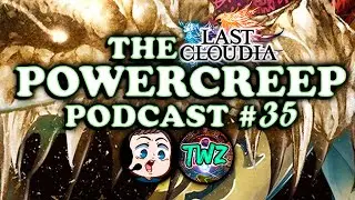 Sand Dragon No Jutsu!! | THE POWERCREEP PODCAST #35 | Last Cloudia