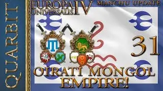 EU4 - Let's Play 1.29! Oirat Restores the Mongol Empire! Part 31!