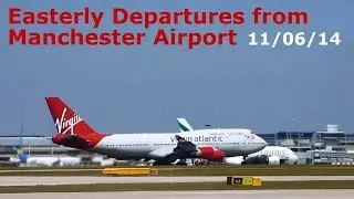 Easterly Departures from Manchester Airport - 11/06/15
