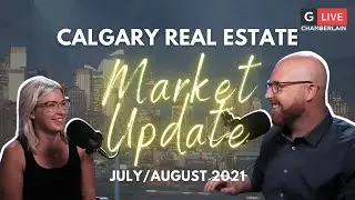 Calgary Real Estate Market Update - July/August 2021
