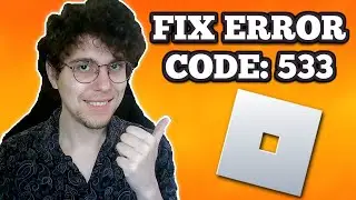 How To Fix Roblox Error Code 533 (Updated 2024)