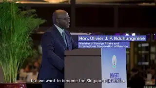 Rwanda wants to become the Singapore of Africa | Minister Amb. Olivier J.P. Nduhungirehe