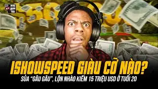 ISHOWSPEED “FAN CỨNG CR7” GIÀU CỠ NÀO? | SỦA “GÂU GÂU”, LỘN NHÀO KIẾM 15 TRIỆU USD Ở TUỔI 20