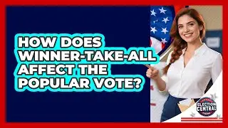 How Does Winner-take-all Affect The Popular Vote? - Election Central Channel