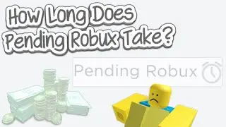How Long Does Pending Robux Take on Roblox? (2025)