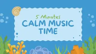 5 Minutes of Calming Music for Children | Calming Background Music for Focus & Learning