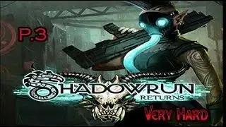 Shadowrun Returns(Very Hard)P.3 - Coyote's Crusade & Spirit Talk
