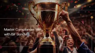 Master Compliance: Win with ISF Bonds!