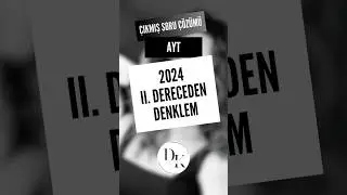 2024 AYT TARZI II. DERECEDEN DENKLEM SORU &Ccedil;&Ouml;Z&Uuml;M&Uuml;