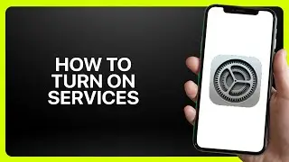 How To Turn On Services In iPhone Settings 2026! Tutorial