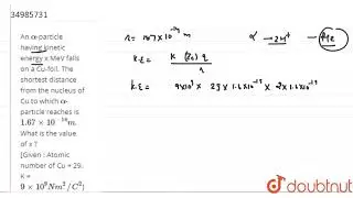 An `alpha`-particle having kinetic energy x MeV falls on a Cu-foil. The shortest
