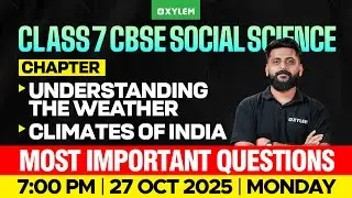 Class 7 CBSE Social Science | Chapter 2 – Understanding the Weather & Chapter 3 – Climate of India