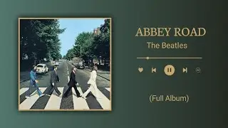 The Beatles - Abbey Road (Full Album) (The most iconic album of all time) Playlist
