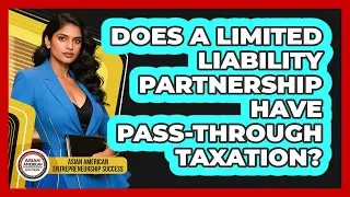Does a Limited Liability Partnership Have Pass-Through Taxation?