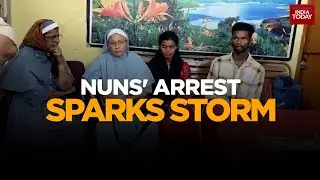 Nuns Jailed In Chhattisgarh On Conversion Charge; Political Storm Erupts | News Today | India Today