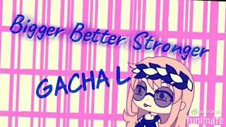 &deg;&bull;Bigger Better Stronger&bull;&deg; | Meme GL |