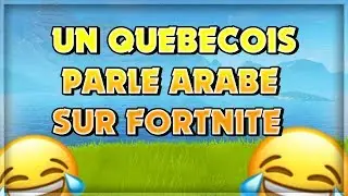 UN QUEBECOIS ESSAYE DE PARLER ARABE SUR FORTNITE ! ( FUN )